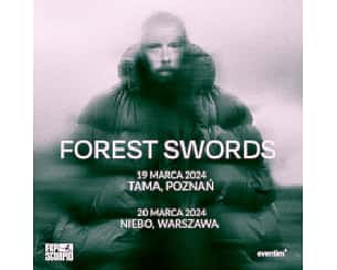 Bilety na koncert Forest Swords w Warszawie - 20-03-2024