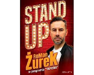 Bilety na koncert RoMan ŻUREK - Stand Up - program Tapioka - 22-03-2024