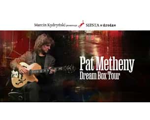 Bilety na koncert Marcin Kydryński prezentuje SIESTA w drodze: Pat Metheny - Dream Box - Marcin Kydryński prezentuje SIESTA w drodze: Pat Metheny - Dream Box (DODATKOWA DATA!) w Gdańsku - 04-10-2024