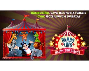 Bilety na koncert BAMBOLINO- teatralne widowisko cyrkowe - BAMBOLINO - teatralne widowisko cyrkowe w Katowicach - 23-02-2024