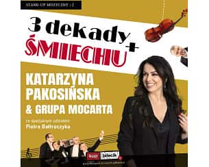 Bilety na kabaret Katarzyna Pakosińska & Grupa Mocarta - Trzy Dekady Śmiechu+ z udziałem Piotra Bałtroczyka w Warszawie - 29-04-2024