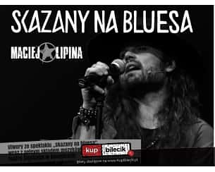 Bilety na koncert Maciej Lipina - SOLO tour 2024. Blues-rockowe hity OLSZTYN - Galeria Sowa - 07-04-2024
