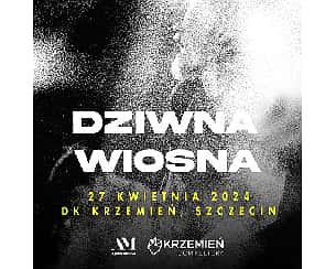 Bilety na koncert Dziwna Wiosna | Kilka osób przyszło 2 Tour | Szczecin - 27-04-2024