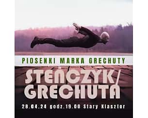 Bilety na koncert Piosenki Marka Grechuty - "Steńczyk / Grechuta” we Wrocławiu - 28-04-2024