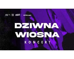 Bilety na koncert Dziwna Wiosna we Wrocławiu - 26-04-2024