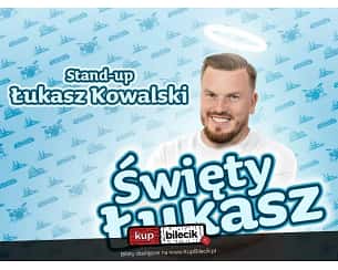 Bilety na koncert Stand-up: Łukasz Kowalski - Tuchola | Łukasz Kowalski - Święty Łukasz | 23.03.24, g. 18:00 - 23-03-2024