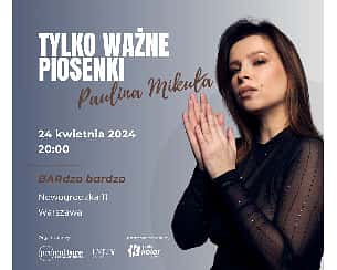 Bilety na koncert Paulina Mikuła w Warszawie - 24-04-2024