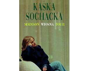 Bilety na koncert Kaśka Sochacka - Madison Wiosna Tour w Pile - 24-03-2024