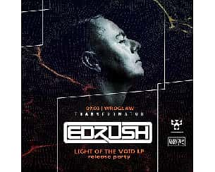 Bilety na koncert Ed Rush pres. Light Of The Void | Wrocław - 09-03-2024