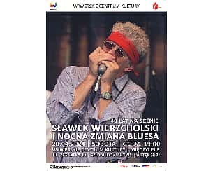 Bilety na koncert Sławek Wierzcholski i Nocna Zmiana Bluesa – 40 lat na scenie / 20.04.2024 / WCK Międzylesie w Warszawie - 20-04-2024