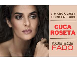 Bilety na koncert CUCA ROSETA - KOBIECE FADO w Katowicach - 03-03-2024
