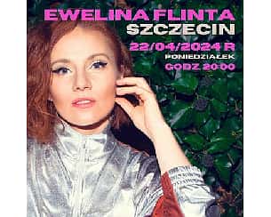 Bilety na koncert Ewelina Flinta | Szczecin - 22-04-2024