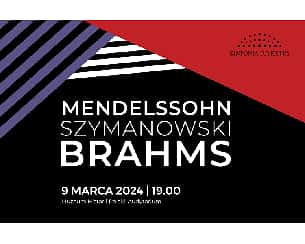 Bilety na koncert MENDELSSOHN | SZYMANOWSKI | BRAHMS w Warszawie - 09-03-2024