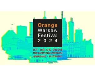 Bilety na Orange Warsaw Festival 2024 - Orange Warsaw Festival 2024 - karnet 2 dni