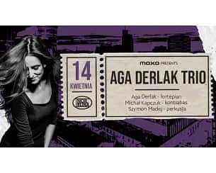Bilety na koncert MOXO presents: AGA DERLAK TRIO w Warszawie - 14-04-2024