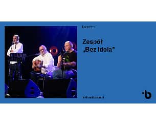 Bilety na koncert zespołu BEZ IDOLA | „Nasze piosenki” w Warszawie - 16-03-2024