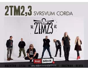 Bilety na koncert 2TM2,3 "SVRSVUM CORDA" w Krakowie - 13-04-2024