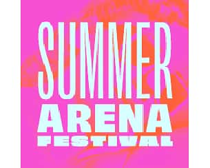 Bilety na Summer Arena Festival - SOBOTA