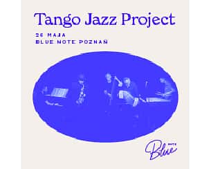 Bilety na koncert Tango Jazz Project w Poznaniu - 26-05-2024