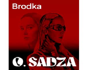 Bilety na koncert BRODKA O.SADZA w Katowicach - 30-05-2024
