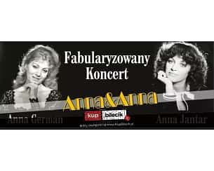 Bilety na koncert Fabularyzowany koncert Anna&amp;Anna - Hit roku 2024! w Świnoujściu - 12-07-2024