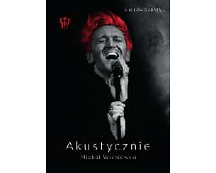 Bilety na koncert Michał Wiśniewski Akustycznie I w Ciechanowie - 29-04-2024