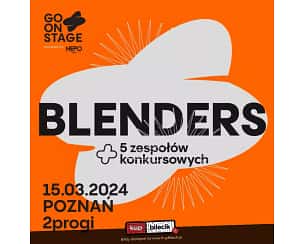 Bilety na Go! On Stage Festival - BLENDERS - GO! ON STAGE POZNAŃ