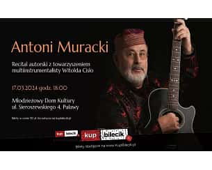 Bilety na koncert Antoni Muracki - Autorska poezja śpiewana w Puławach - 17-03-2024