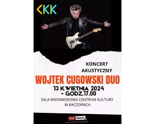 Bilety na koncert Wojtek Cugowski Duo - koncert akustyczny w Kaczorach - 13-04-2024