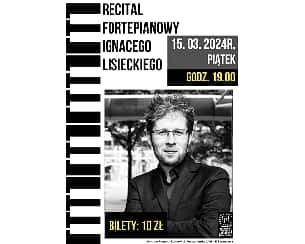 Bilety na koncert Recital fortepianowy Ignacego Lisieckiego w Warszawie - 15-03-2024