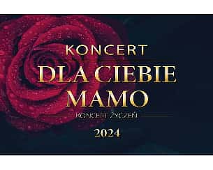 Bilety na koncert Dla Ciebie Mamo - koncert życzeń w Poznaniu - 21-05-2024