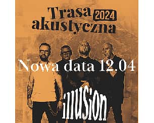Bilety na koncert ILLUSION - TRASA AKUSTYCZNA 2024 | SZCZECIN | NOWY TERMIN - 12-04-2024