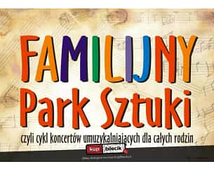 Bilety na koncert Familijny Park Sztuki w Koszalinie - 19-05-2024