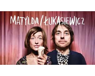 Bilety na koncert Matylda/Łukasiewicz we Wrocławiu - 26-04-2024