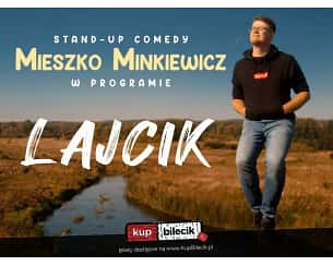 Bilety na koncert Mieszko Minkiewicz Stand-up - W programie "Lajcik" - 24-03-2024