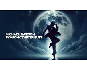 Bilety na koncert Michael Jackson Symfonicznie Tribute - Muzyka Michael Jackson Symfonicznie Tribute w Krakowie - 21-04-2024