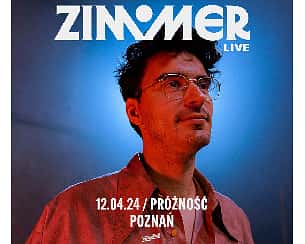 Bilety na koncert ZIMMER (live) | Poznań - 12-04-2024