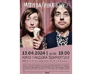 Bilety na koncert Matylda/Łukasiewicz  w Szamotułach - 13-04-2024