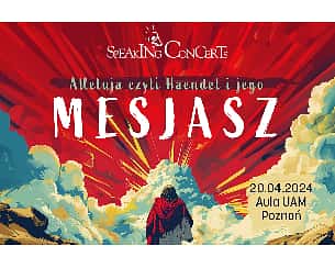 Bilety na koncert SPEAKING CONCERTS - "ALLELUJA" czyli Haendel i jego "MESJASZ" w Poznaniu - 20-04-2024