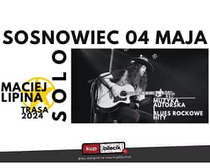 Bilety na koncert Maciej Lipina - SOLO tour 2024 w Sosnowcu - 04-05-2024