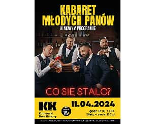 Bilety na kabaret Młodych Panów "Co się stało?" w Kutnie - 11-04-2024