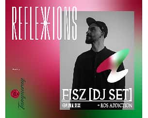 Bilety na koncert REFLEXIONS: FISZ DJ SET w Gdańsku - 22-03-2024