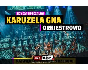 Bilety na koncert KARUZELA GNA ORKIESTROWO - Edycja specjalna koncertu z udziałem orkiestry w Szczecinie - 22-04-2024