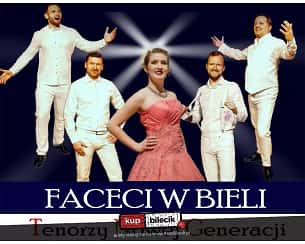 Bilety na koncert Faceci w Bieli i Diva - operowo - Faceci w Bieli - Diva w Krakowie - 20-04-2024