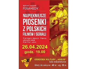 Bilety na koncert Zespół "Piramidy"-  NAJPIĘKNIEJSZE PIOSENKI Z POLSKICH FILMÓW I SERIALI w Warszawie - 26-04-2024