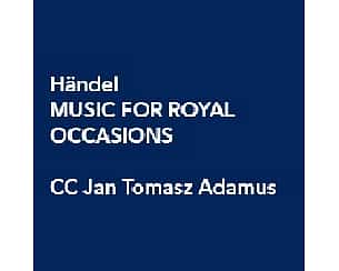 Bilety na koncert Händel Music for Royal Occasions CC Jan Tomasz Adamus w Krakowie - 11-04-2024