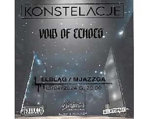 Bilety na koncert Konstelacje + Void of Echoe | Elbląg - 13-04-2024