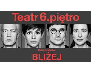 Bilety na spektakl BLIŻEJ - Warszawa - 06-09-2024