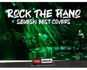Bilety na koncert Rock The Piano - Szubski Best Covers - ROCK THE PIANO | Szubski Best Covers w Warszawie - 06-04-2024