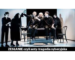 Bilety na spektakl Zesłanie, czyli anty-tragedia syberyjska - Warszawa - 14-06-2024